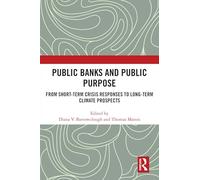 Public Banks and Public Purpose: From Short-Term Crisis Responses to Long-Term Climate Prospects
