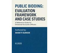 PUBLIC BIDDING: EVALUATION FRAMEWORK AND CASE STUDIES: A Comprehensive Guide for Tender Evaluation in PMGSY and other Government Engineering Departments