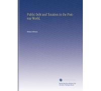 Public Debt and Taxation in the Postwar World,