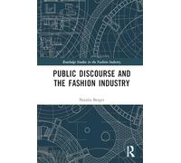 Public Discourse and the Fashion Industry (Routledge Studies in the Fashion Industry)