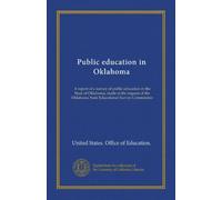 Public education in Oklahoma: A report of a survey of public education in the State of Oklahoma, made at the request of the Oklahoma State Educational Survey Commission