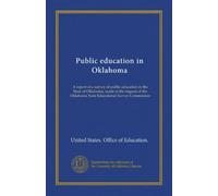Public education in Oklahoma: A report of a survey of public education in the State of Oklahoma, made at the request of the Oklahoma State Educational Survey Commission