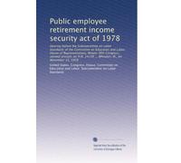 Public employee retirement income security act of 1978: Hearing before the Subcommittee on Labor Standards of the Committee on Education and Labor, ... 14138 ... Wheaton, Ill., on November 15, 1978