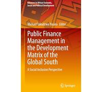 Public Finance Management in the Development Matrix of the Global South: A Social Inclusion Perspective (Advances in African Economic, Social and Political Development)