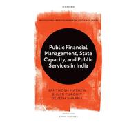 Public Financial Management, State Capacity, and Public Services in India (Institutions And Development In South Asia)