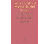 Public Health and Marine-Hospital Service: How the national service organized quarantine, research, and disease control in the United States