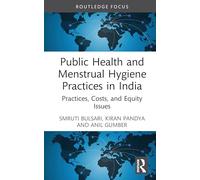Public Health and Menstrual Hygiene Practices in India: Practices, Costs, and Equity Issues (Routledge Contemporary South Asia Series)