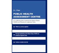 Public Health Assessment Centre: An Unofficial Guide: Passing the Watson Glaser, RANRA and Situational Judgement Test