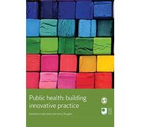 Public Health: Building Innovative Practice (Published in association with The Open University)
