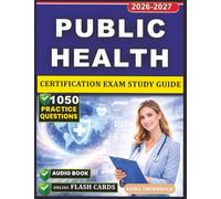 Public Health Certification Exam Study Guide: Mastering Public Health Law, Ethics, Administration, and Legal Foundations with 1050 Questions And Detailed Rationales