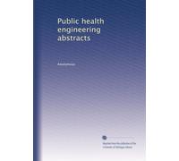 Public health engineering abstracts: Volume 6