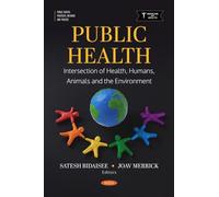 Public Health: Intersection of Health, Humans, Animals and the Environment (Public Health: Practices, Methods and Policies)