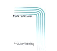 Public Health Nurse: Journal, Notes, Ideas, Actions, Priorities, Checklists, Log | Tool for Daily Goal Setting Tracker | Time Management | Performance ... Journal Office Book Gifts for Meetings