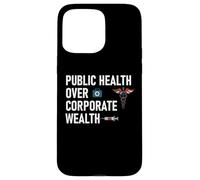 Public Health Over Corporate Wealth Hands Off My Healthcare Carcasa para iPhone 15 Pro Max