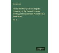 Public Health Papers and Reports Presented at the Eleventh Annual Meeting of the American Public Health Association: Vol. IX