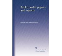 Public health papers and reports (Volume 34)