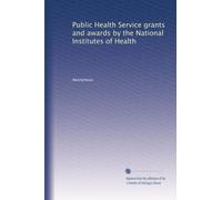 Public Health Service grants and awards by the National Institutes of Health: Volume 3