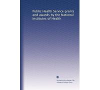 Public Health Service grants and awards by the National Institutes of Health: Volume 5