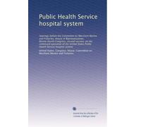 Public Health Service hospital system: Hearings before the Committee on Merchant Marine and Fisheries, House of Representatives, Ninety-fourth ... States Public Health Service hospital system