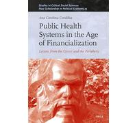 Public Health Systems in the Age of Financialization: Lessons from the Center and the Periphery: 260 (Studies in Critical Social Sciences / New Scholarship in Political Economy, 260)