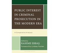 Public Interest in Criminal Prosecution in the Modern Era: A Comparative Analysis