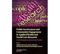 Public Involvement and Community Engagement in Applied Health and Social Care Research: Critical Perspectives and Innovative Practice