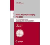 Public-Key Cryptography - PKC 2025: 28th IACR International Conference on Practice and Theory of Public-Key Cryptography, Røros, Norway, May 12-15, ... 15676 (Lecture Notes in Computer Science)