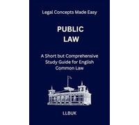 Public Law: A Short but Comprehensive Study Guide for English Common Law (Legal Concepts Made Easy)