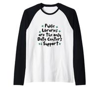 Public Libraries Are The Only Data Centers i Support Camiseta Manga Raglan