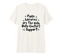 Public Libraries Are The Only Data Centers i Support Camiseta Premium