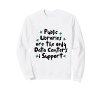 Public Libraries Are The Only Data Centers i Support Sudadera