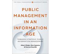 Public Management in an Information Age: Towards Strategic Public Information Management (The Public Management and Leadership Series)