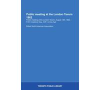 Public meeting at the London Tavern 1862: Public meeting at the London Tavern, August 13th, 1862. : R.W. Crawford, Esq., M.P., in the chair