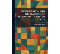 Public Opinion and the Teaching of History in the United States