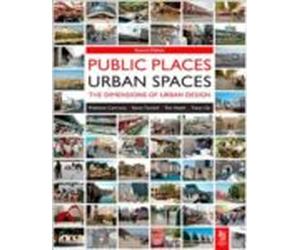 Public Places Urban Spaces: The Dimensions Of Urban Design (2nd Ed.)