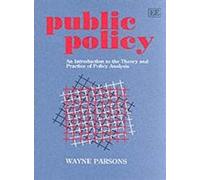 Public Policy: An Introduction to the Theory and Practice of Policy Analysis