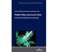 Public Policy and Local Crises: Lessons from Poland and Central Europe: 65 (Studies in Politics, Security and Society)