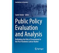 Public Policy Evaluation and Analysis: Rethinking the Role of Government in the Post-Pandemic Labour Market