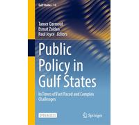 Public Policy in Gulf States: In Times of Fast Paced and Complex Challenges: 14 (Gulf Studies, 14)
