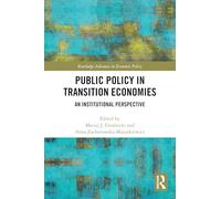 Public Policy in Transition Economies: An Institutional Perspective (Routledge Advances in Economic Policy)
