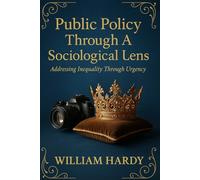 Public Policy Through a Sociological Lens: Addressing Inequalities Through Urgency