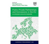 Public-Private Partnerships and Concessions in the EU: An Unfinished Legislative Framework (European Procurement Law series)