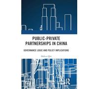 Public-Private Partnerships in China: Governance Logic and Policy Implications