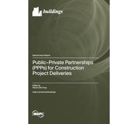 Public-Private Partnerships (PPPs) for Construction Project Deliveries