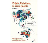 Public Relations in Asia Pacific: Communicating Effectively Across Cultures