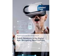 Public Relations in the Digital Age: Navigating New Frontiers