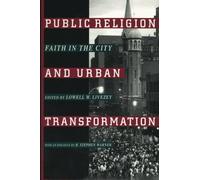 Public Religion and Urban Transformation: Faith in the City (Religion, Race, and Ethnicity) (2000-05-01)