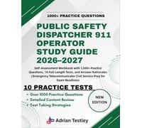 PUBLIC SAFETY DISPATCHER 911 OPERATOR STUDY GUIDE 2026-2027: Self-Assessment Workbook with 1,000+ Practice Questions, 10 Full-Length Tests, and Answer ... Civil Service Prep for Exam Readiness