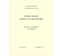 Public Safety: Manual of Procedures, Military Government of Germany, First Edition, September 1944