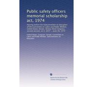Public safety officers memorial scholarship act, 1974: Hearing before the Subcommittee on Education of the Committee on Labor and Public Welfare, ... second session, on S. 2657 ... June 26, 1974